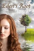 Eden's Root (Eden's Root Trilogy #1) by Rachel Fisher