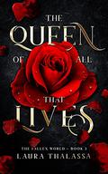 The Queen of All that Lives by Laura Thalassa
