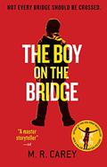 The Boy on the Bridge by M.R. Carey