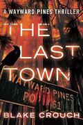 The Last Town (Wayward Pines #3) by Blake Crouch