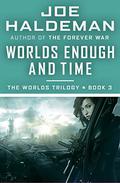 Worlds Enough and Time by Joe Haldeman