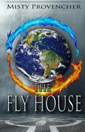 The Fly House by Misty Provencher