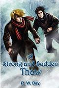 A Strong and Sudden Thaw (A Strong and Sudden Thaw #1) by R.W. Day