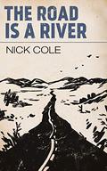 The Road Is A River by Nick Cole