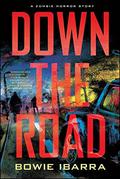 Down the Road (Down the Road #1) by Bowie V. Ibarra