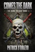 Comes the Dark (The Dark Trilogy #1) by Patrick D'Orazio