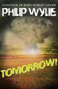 Tomorrow! by Philip Wylie