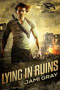 Lying in Ruins: The Collapse: Fate's Vultures (Fate’s Vultures #1) by Jami Gray