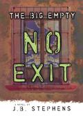 No Exit (The Big Empty #4) by J.B. Stephens