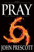 Pray  (The Revelation Chronicles) by John Prescott