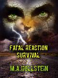 Fatal Reaction, Survival: Fatal Reaction (Fatal Reaction #2) by M.A. Hollstein