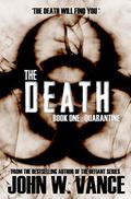 The Death: Quarantine (The Death Trilogy #1) by John W. Vance