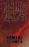 Dying Days by Armand Rosamilia