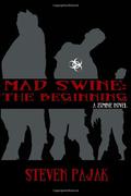Mad Swine - The Beginning (Mad Swine #1) by Steven Pajak