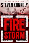 Fire Storm (The Zulu Virus Chronicles #3) by Steven Konkoly