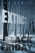Black Friday (Extinct #3) by Ike Hamill