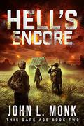 Hell's Encore: A Post-Apocalyptic Survival Thriller (This Dark Age #2) by John L. Monk