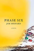 Phase Six by Jim Shepard
