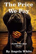 The Price We Pay  (Life After War, #7) by Angela White