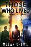 Those Who Lived: Fallen World Stories (Fallen World #3.5) by Megan Crewe