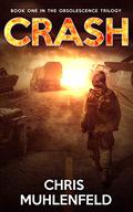 CRASH: Book 1 of The Obsolescence Trilogy by Christopher Muhlenfeld