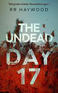 The Undead Day Seventeen by R.R. Haywood