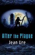 After the Plague (Plague 99 #2) by Jean Ure