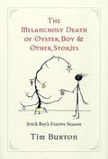 The Melancholy Death of Oyster Boy & Other Stories by Tim Burton