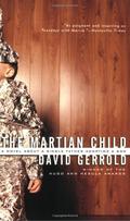 The Martian Child: A Novel About a Single Father Adopting a Son by David Gerrold