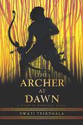 The Archer at Dawn (The Tiger at Midnight Trilogy #2) by Swati Teerdhala