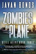 Zombies On A Plane (Still Alive #3) by Javan Bonds