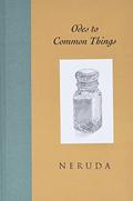 Odes to Common Things by Pablo Neruda, Ken Krabbenhoft