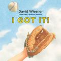 I GOT IT! by David Wiesner
