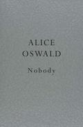 Nobody by Alice Oswald