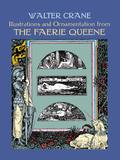 Illustrations and Ornamentation from The Faerie Queene by Walter Crane