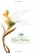 In the Realm of the Never Fairies: The Secret World of Pixie Hollow by Monique Peterson, Walt Disney Company