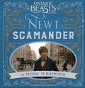 Fantastic Beasts and Where to Find Them – Newt Scamander: A Movie Scrapbook  (Fantastic Beasts Film Tie in) by Rick Barba