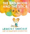 The Bad Mood and the Stick by Lemony Snicket