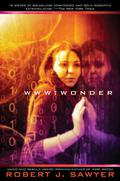 WWW: Wonder by Robert J. Sawyer