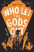Who Let the Gods Out? (Who Let the Gods Out? #1) by Maz Evans
