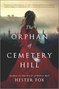 The Orphan of Cemetery Hill by Hester Fox