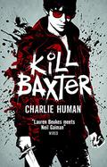 Kill Baxter by Charlie Human