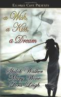 A Wish, a Kiss, a Dream by Shiloh Walker, Mary Wine