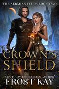 Crown's Shield by Frost Kay