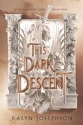 This Dark Descent (This Dark Descent #1) by Kalyn Josephson
