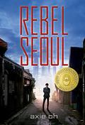 Rebel Seoul (Rebel Seoul #1) by Axie Oh