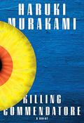 Killing Commendatore (Kishidancho Goroshi #1-2) by Haruki Murakami