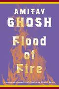 Flood of Fire (Ibis Trilogy #3) by Amitav Ghosh