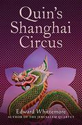 Quin's Shanghai Circus by Edward Whittemore