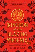 Kingdom of the Blazing Phoenix (Rise of the Empress #2) by Julie C. Dao